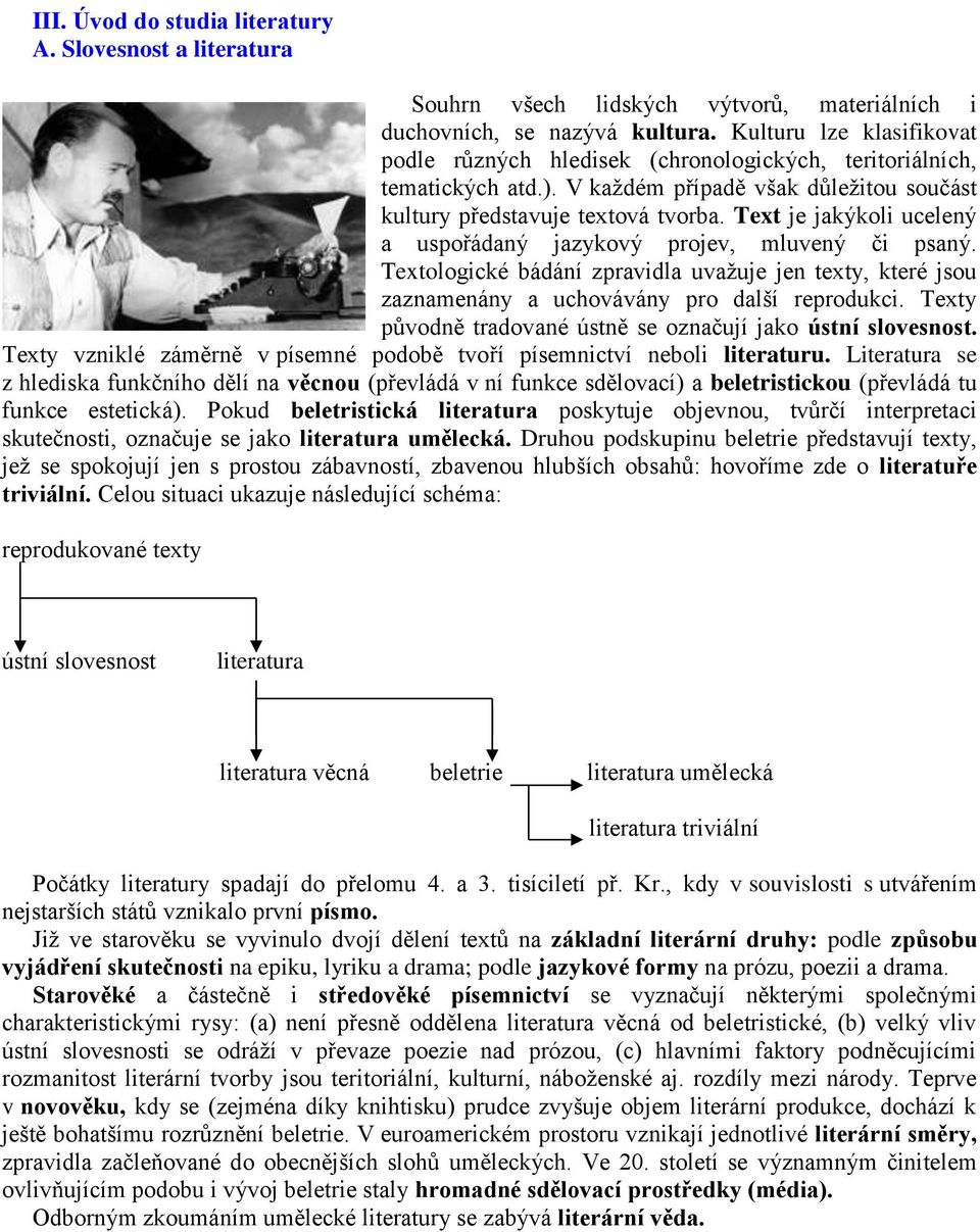 Text je jakýkoli ucelený a uspořádaný jazykový projev, mluvený či psaný. Textologické bádání zpravidla uvažuje jen texty, které jsou zaznamenány a uchovávány pro další reprodukci.