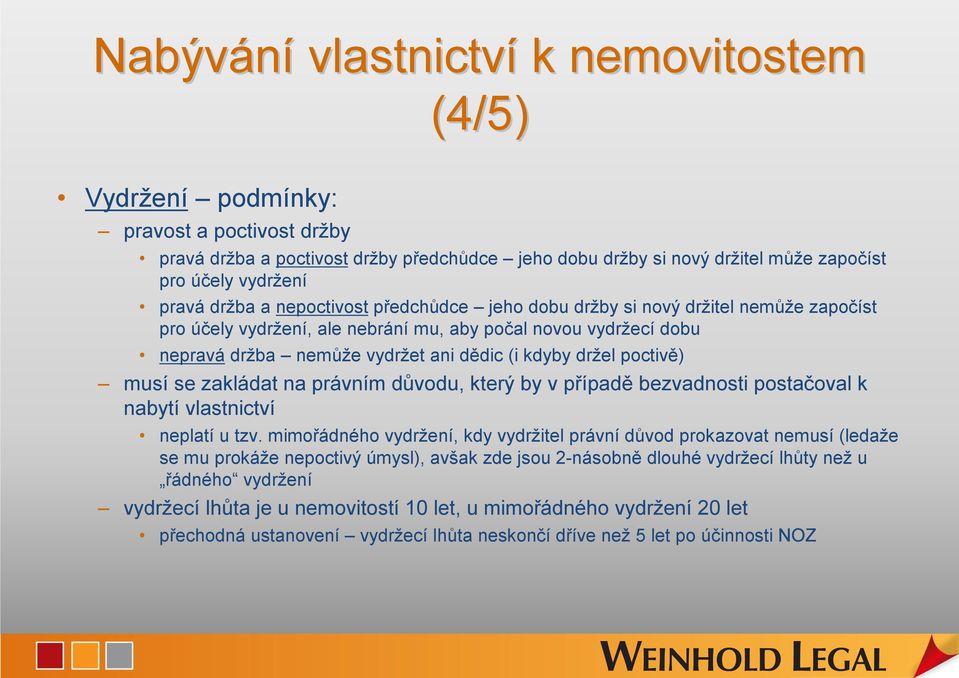 poctivě) musí se zakládat na právním důvodu, který by v případě bezvadnosti postačoval k nabytí vlastnictví neplatí u tzv.