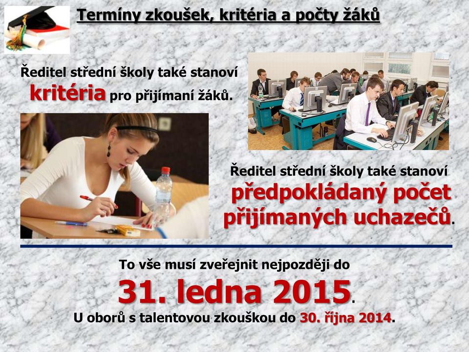 Ředitel střední školy také stanoví předpokládaný počet přijímaných