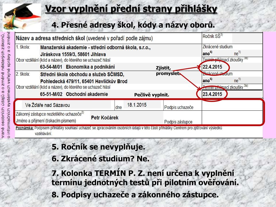 5. Ročník se nevyplňuje. 6. Zk
