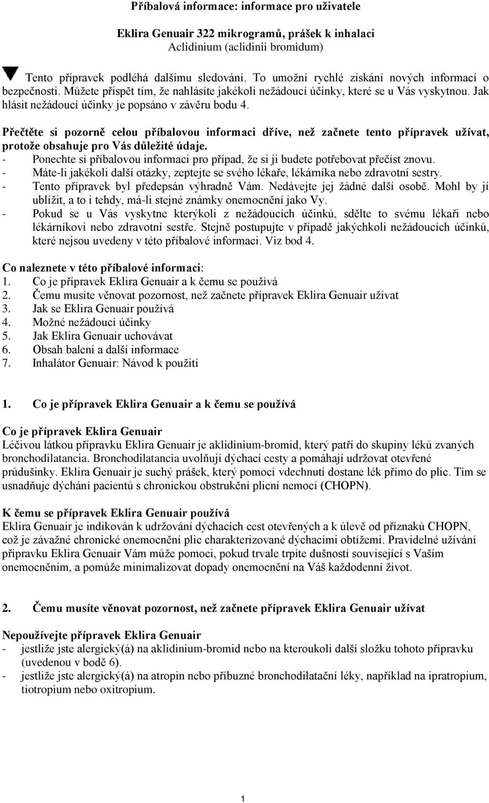 Přečtěte si pozorně celou příbalovou informaci dříve, než začnete tento přípravek užívat, protože obsahuje pro Vás důležité údaje.