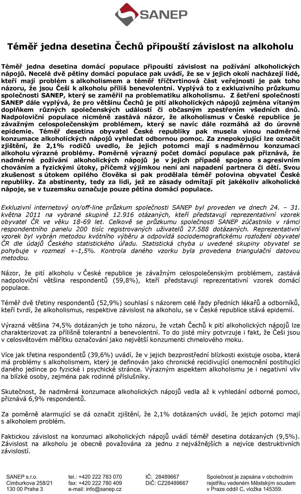 příliš benevolentní. Vyplývá to z exkluzivního průzkumu společnosti SANEP, který se zaměřil na problematiku alkoholismu.