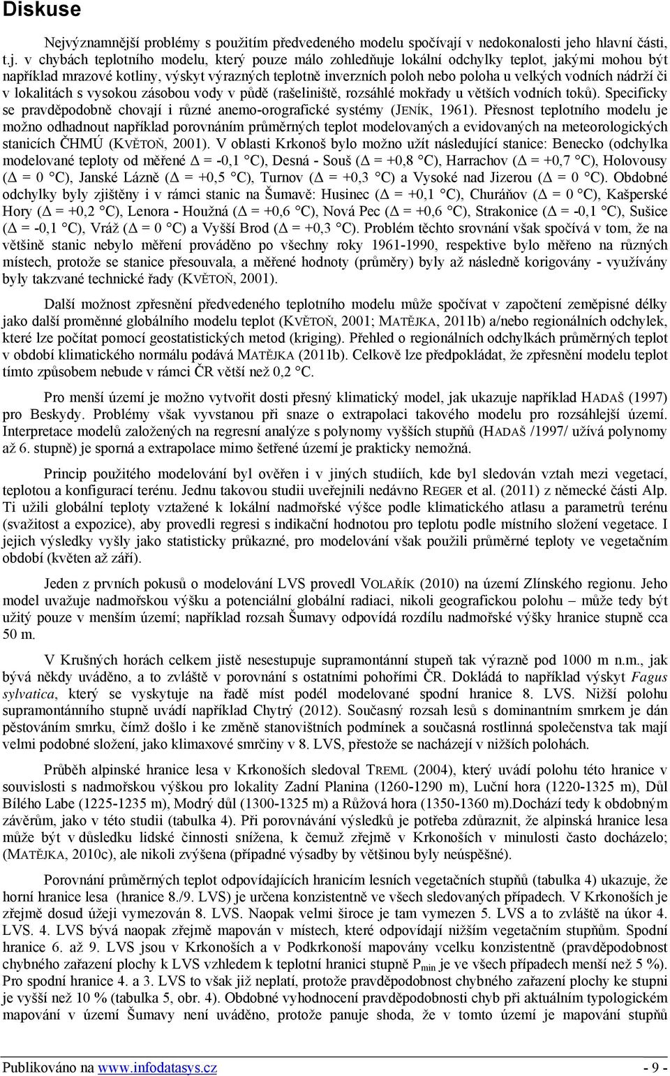 í problémy s použitím předvedeného modelu spočívají