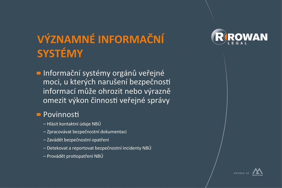 Povinnos- Hlásit kontaktní údaje NBÚ Zpracovávat bezpečnostní dokumentaci Zavádět