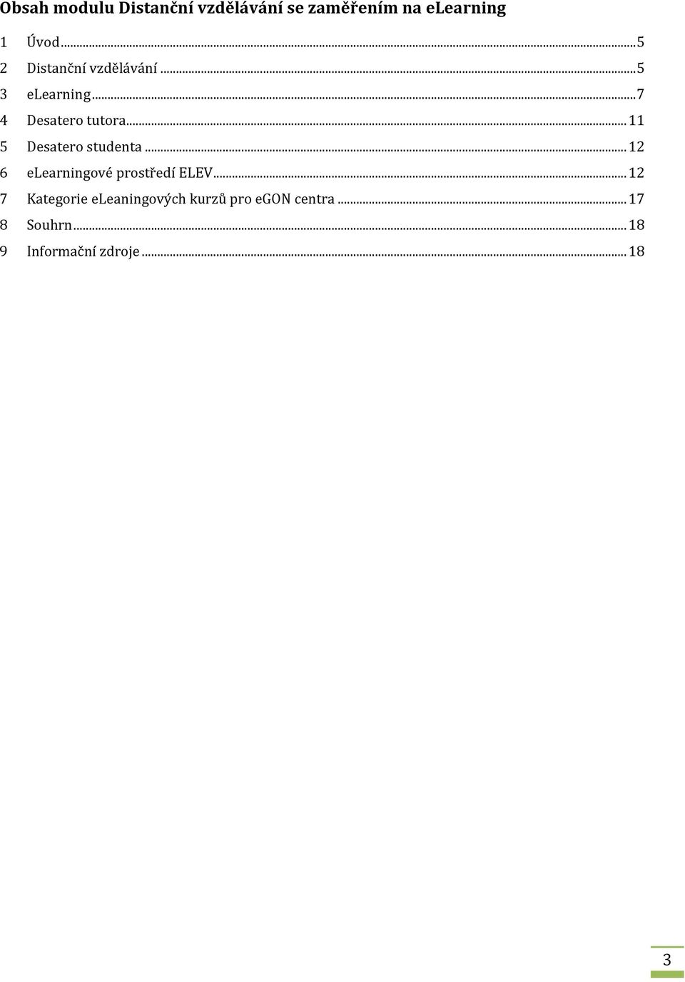 .. 11 5 Desatero studenta... 12 6 elearningové prostředí ELEV.