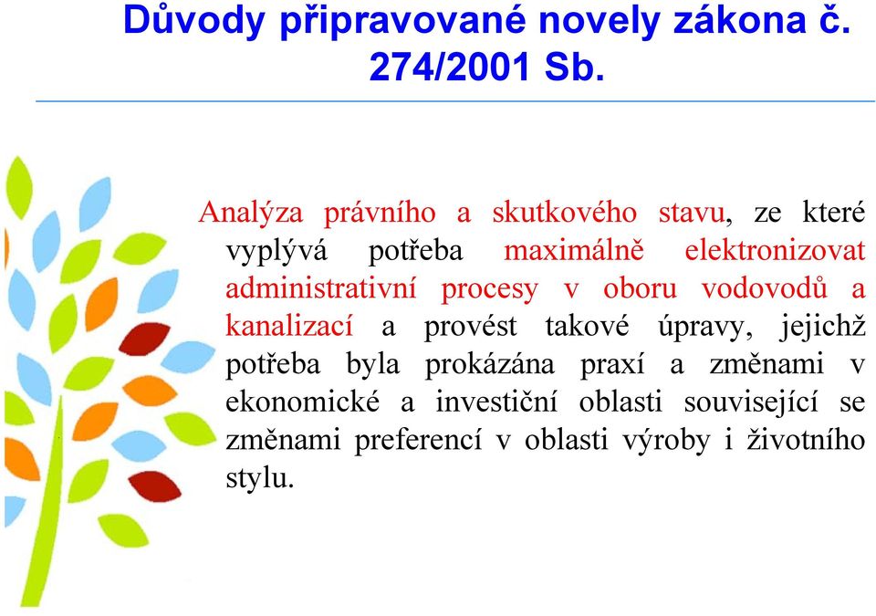 administrativní procesy v oboru vodovodů a kanalizací a provést takové úpravy, jejichž