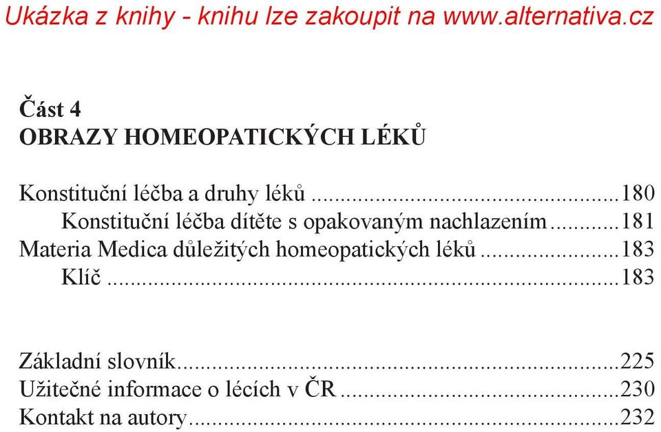 ..181 Materia Medica důležitých homeopatických léků...183 Klíč.