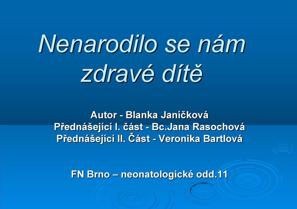 část - Bc.Jana Rasochová Přednášející II.