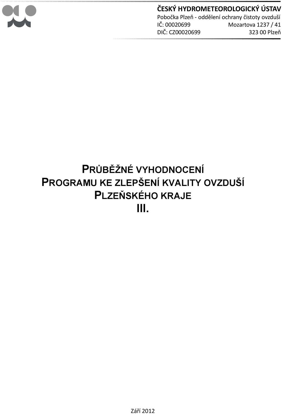 DIČ: CZ00020699 323 00 Plzeň PRŮBĚŽNÉ VYHODNOCENÍ