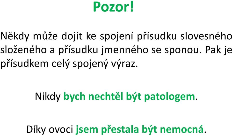 složeného a přísudku jmenného se sponou.