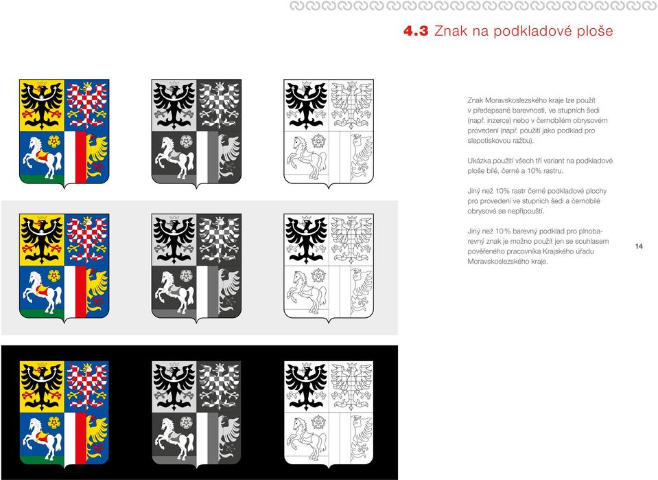 Ukázka použití všech tří variant na podkladové ploše bílé, černé a 10% rastru.