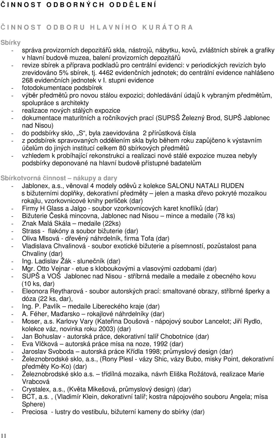 4462 evidenčních jednotek; do centrální evidence nahlášeno 268 evidenčních jednotek v I.