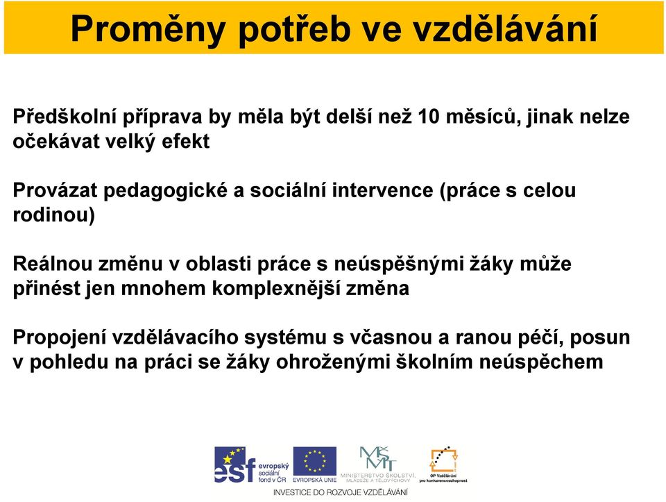 změnu v oblasti práce s neúspěšnými žáky může přinést jen mnohem komplexnější změna Propojení