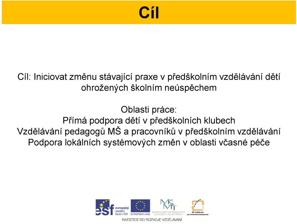 v předškolních klubech Vzdělávání pedagogů MŠ a pracovníků v