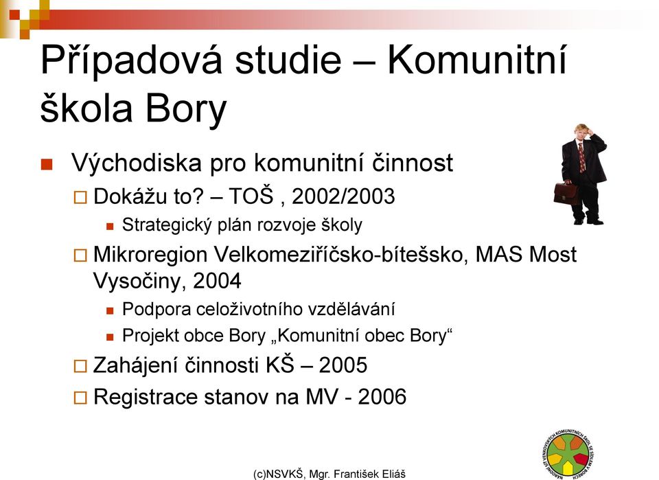 Velkomeziříčsko-bítešsko, MAS Most Vysočiny, 2004 Podpora celoţivotního