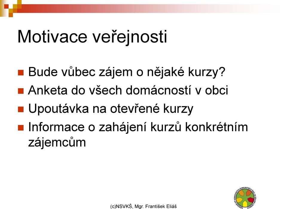 Anketa do všech domácností v obci