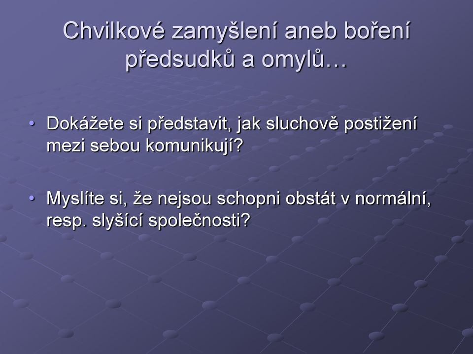 postižení mezi sebou komunikují?