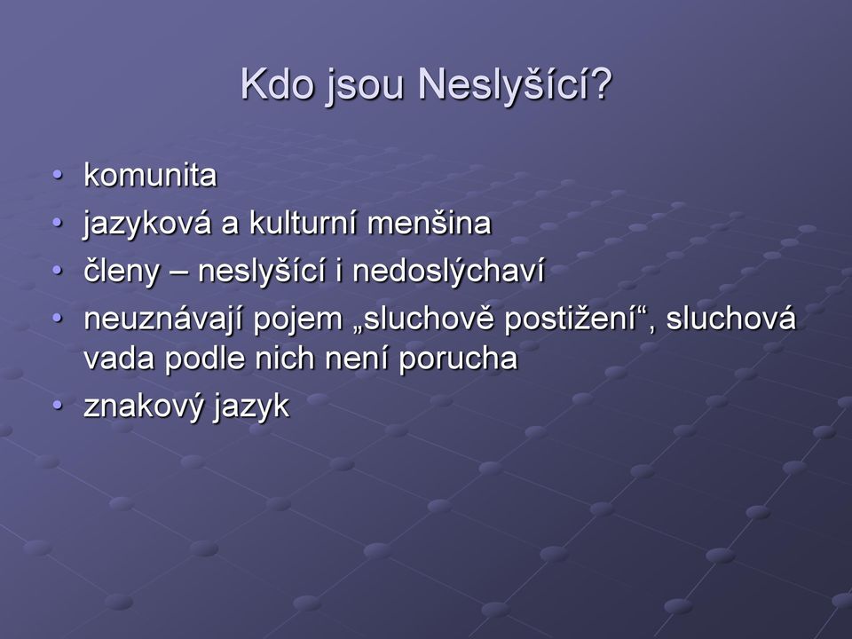 neslyšící i nedoslýchaví neuznávají pojem