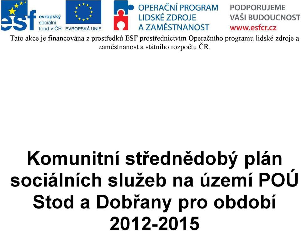 zaměstnanost a státního rozpočtu ČR.