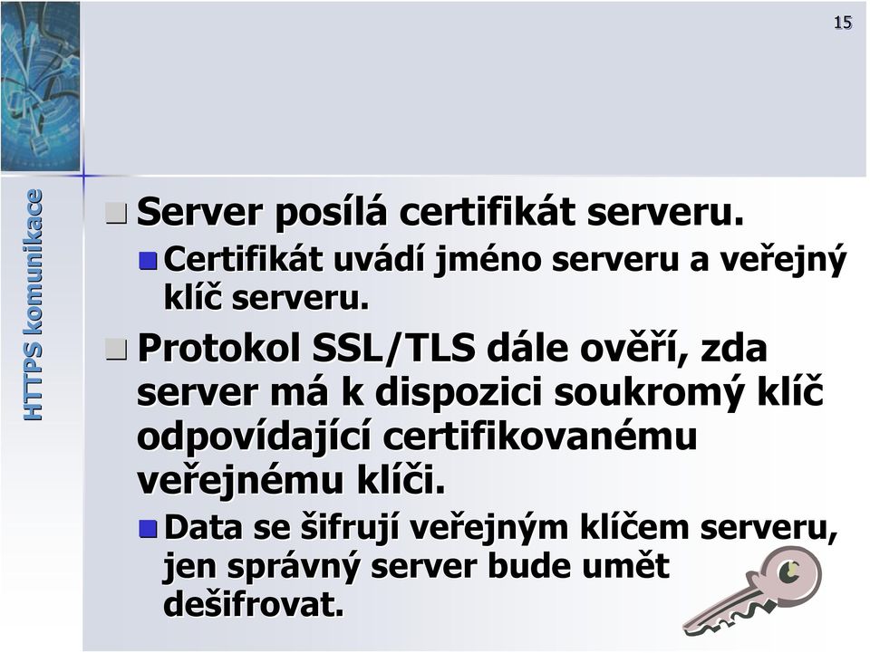Protokol SSL/TLS dále d ověř ěří,, zda server mám k dispozici soukromý klíč