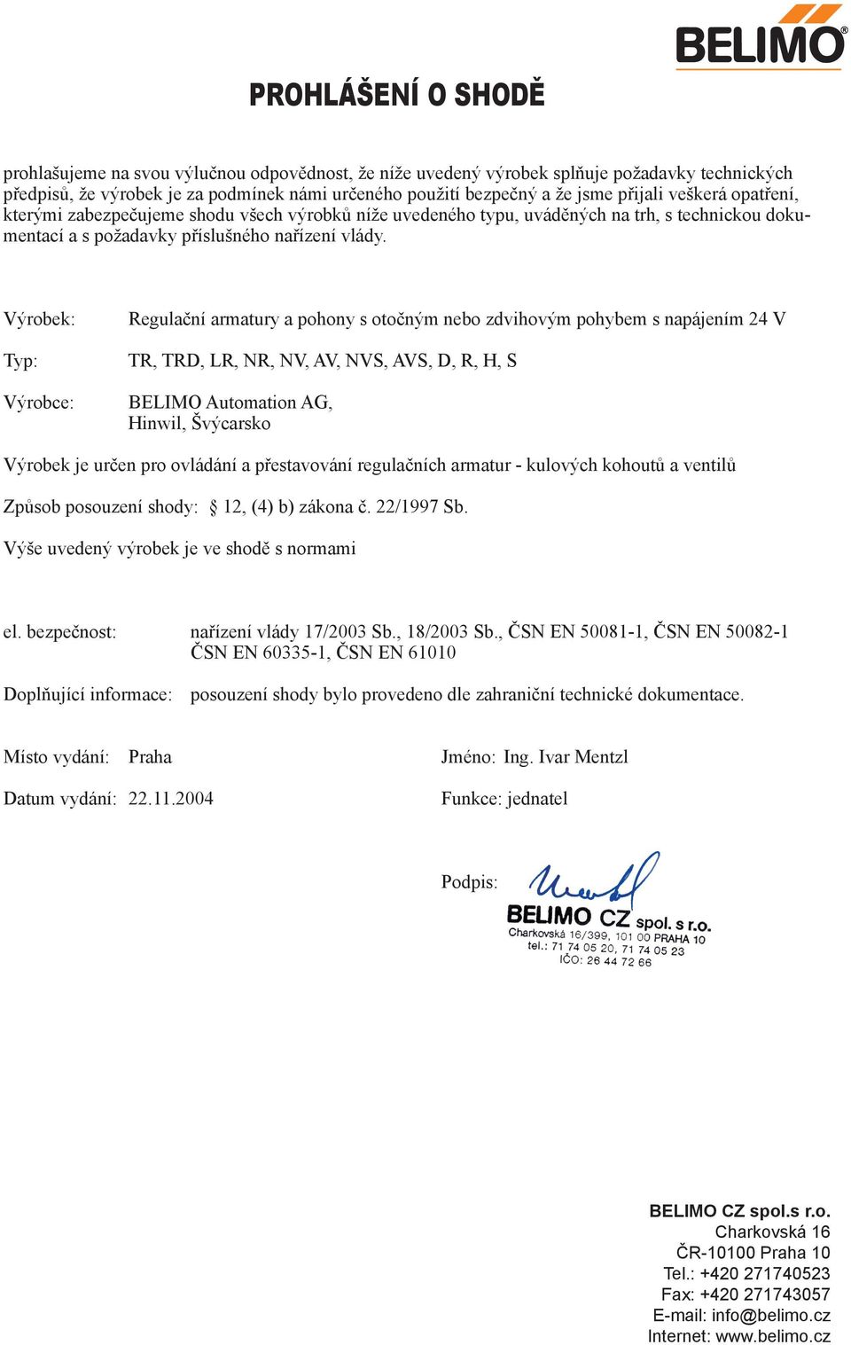 Výrobek je určen pro ovládání a přestavování regulačních