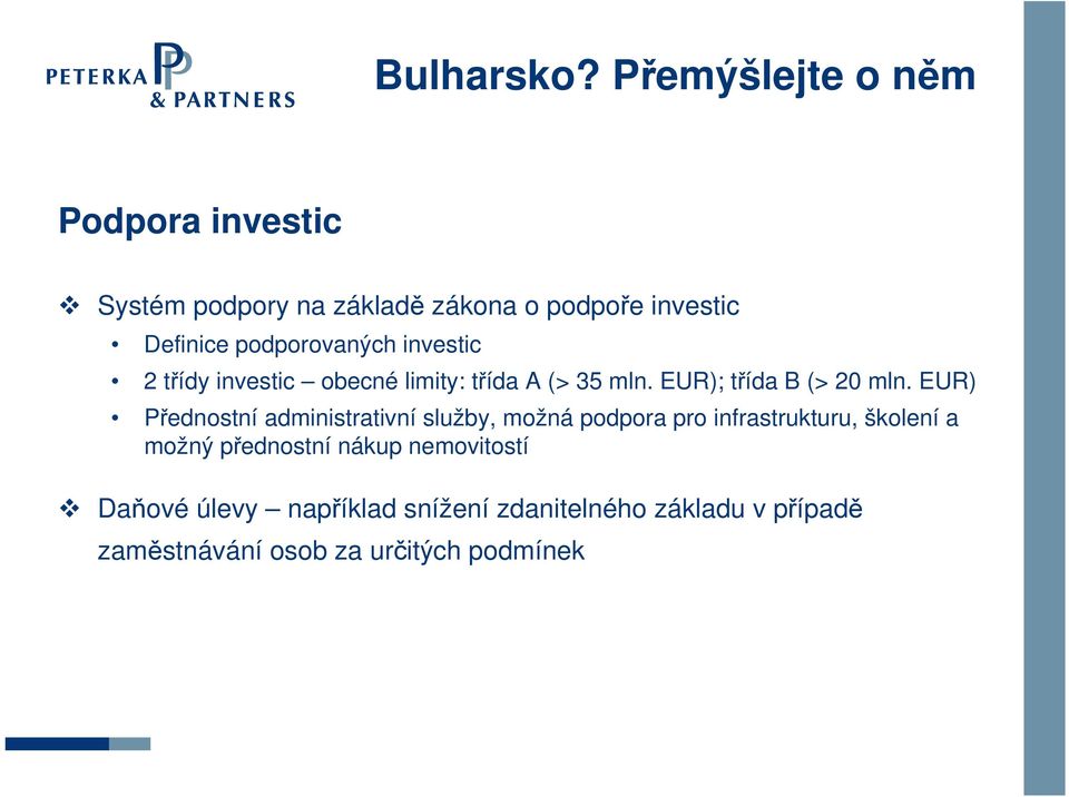 EUR) Přednostní administrativní služby, možná podpora pro infrastrukturu, školení a možný