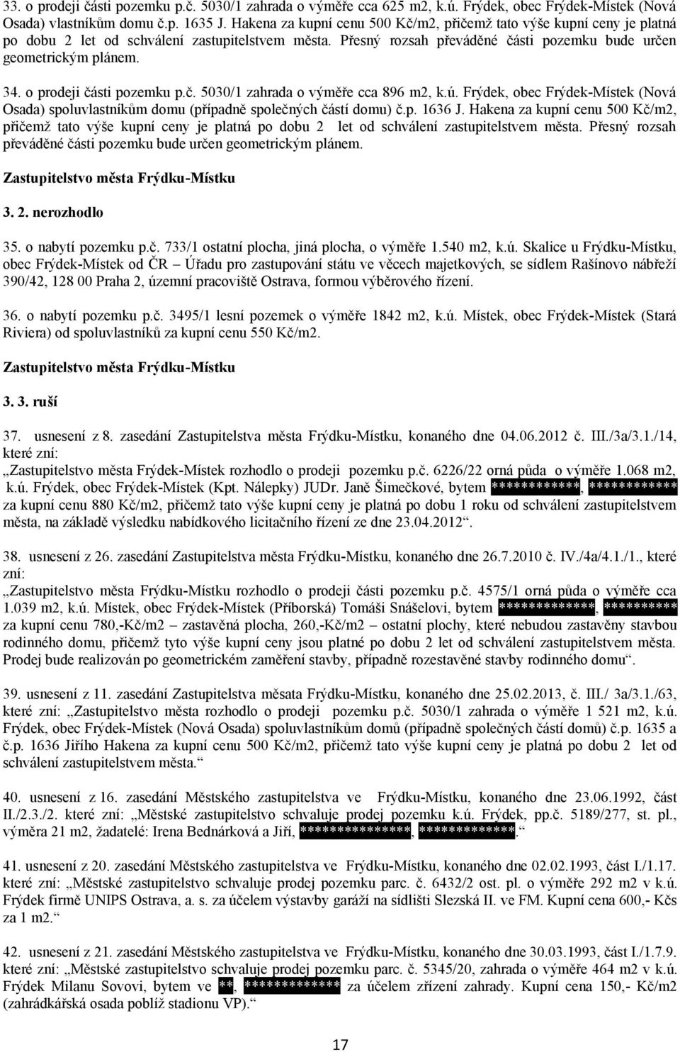 o prodeji části pozemku p.č. 5030/1 zahrada o výměře cca 896 m2, k.ú. Frýdek, obec Frýdek-Místek (Nová Osada) spoluvlastníkům domu (případně společných částí domu) č.p. 1636 J.