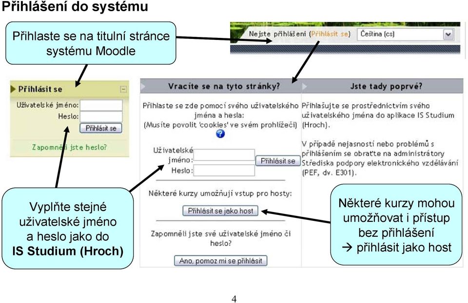 heslo jako do IS Studium (Hroch) Některé kurzy mohou