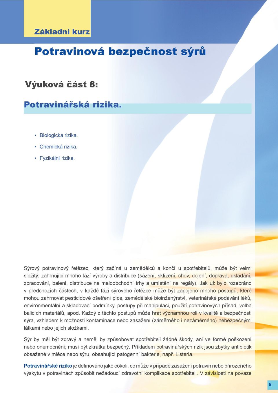 zpracování, balení, distribuce na maloobchodní trhy a umístění na regály).