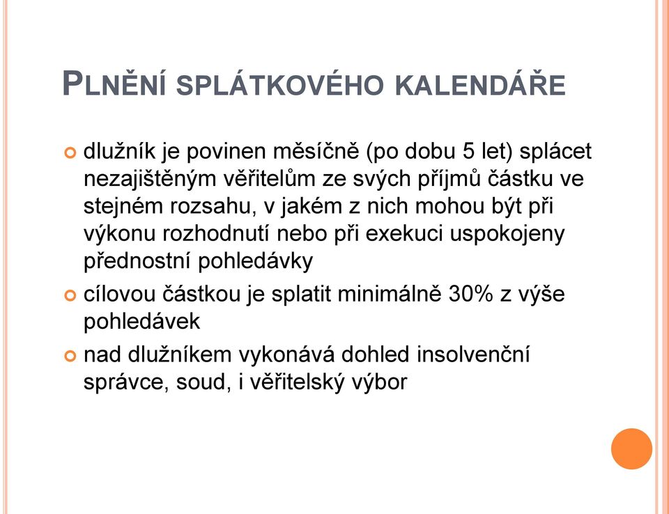 rozhodnutí nebo při exekuci uspokojeny přednostní pohledávky cílovou částkou je splatit