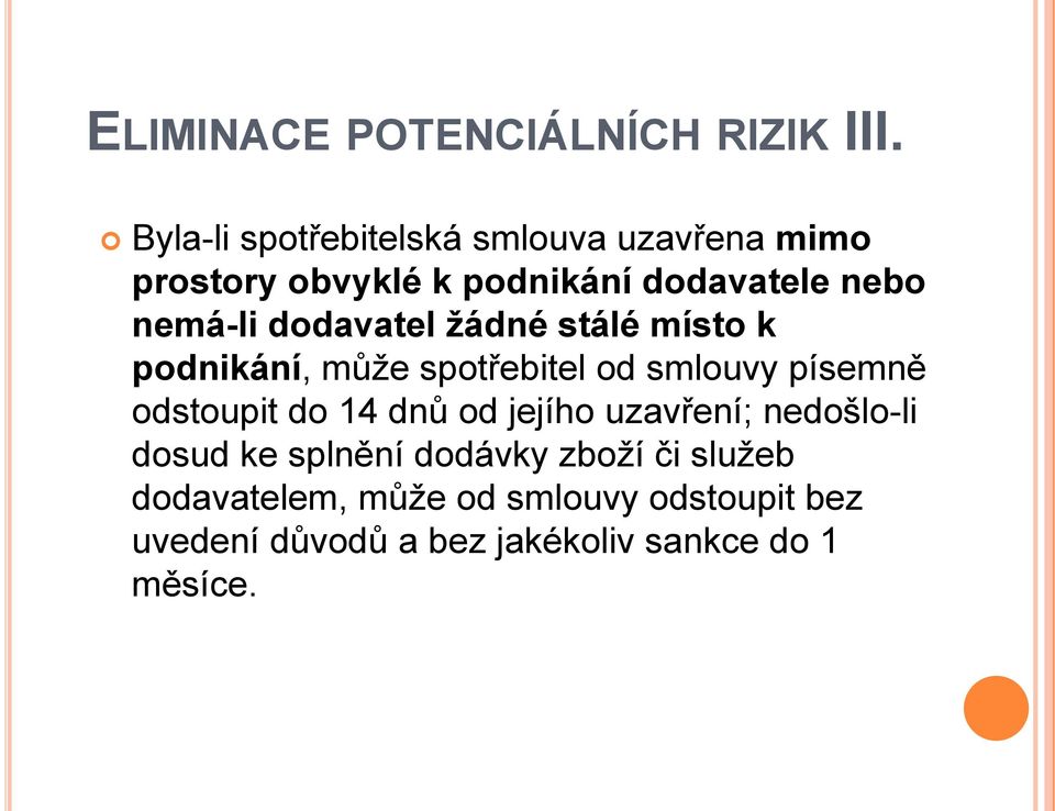 dodavatel ţádné stálé místo k podnikání, může spotřebitel od smlouvy písemně odstoupit do 14 dnů