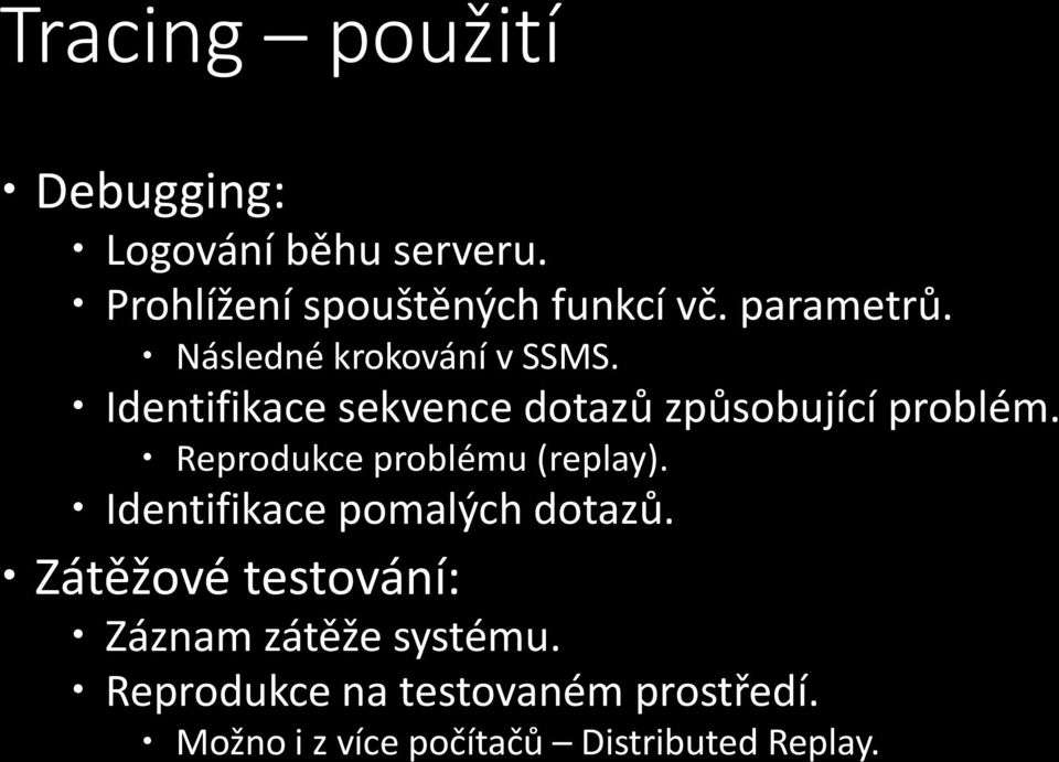 Reprodukce problému (replay). Identifikace pomalých dotazů.