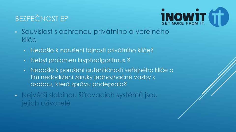 Nedošlo k porušení autentičnosti veřejného klíče a tím nedodržení záruky