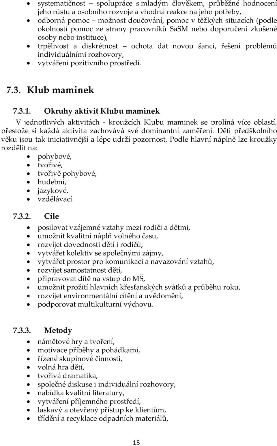 pozitivního prostředí. 7.3. Klub maminek 7.3.1.