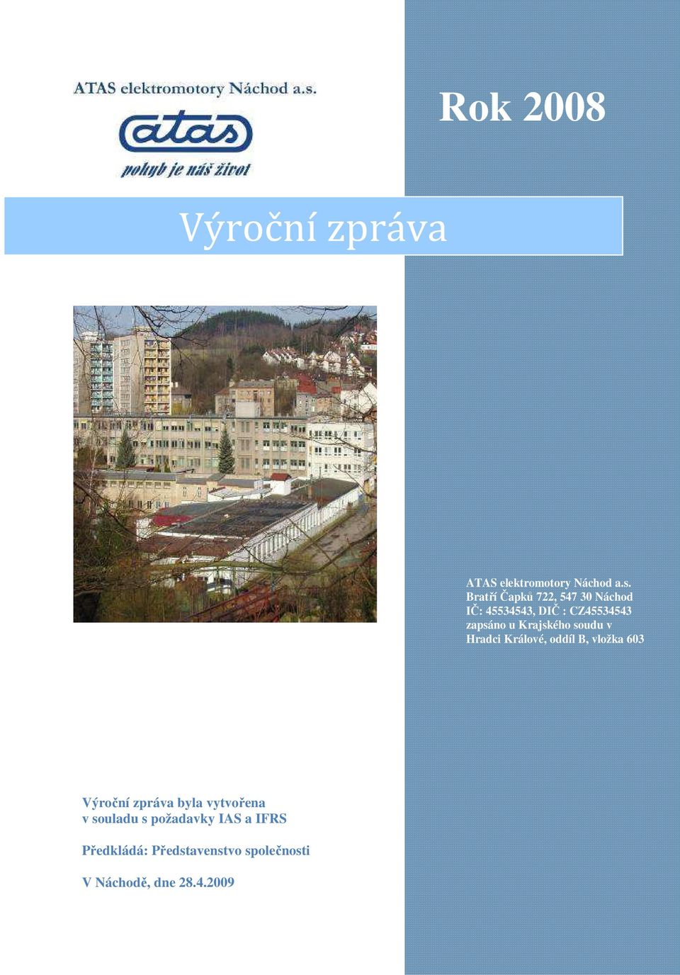 Krajského soudu v Hradci Králové, oddíl B, vložka 603 Výroční zpráva byla