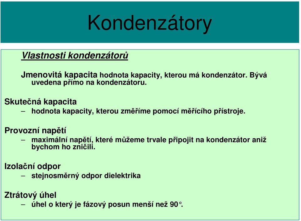 Skutečná kapacita hodnota kapacity, kterou změříme pomocí měřícího přístroje.