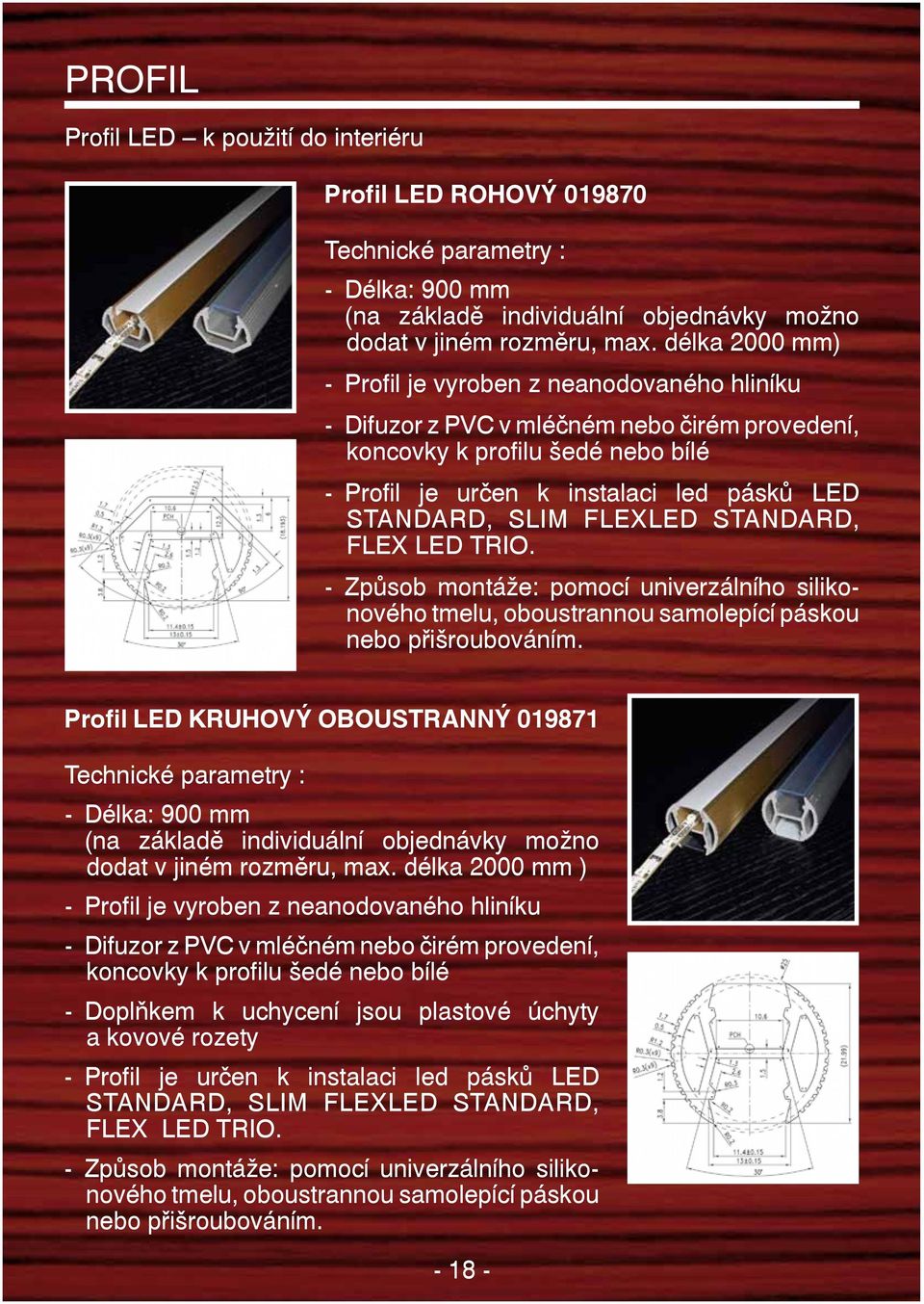 FLEXLED STANDARD, FLEX LED TRIO. - Způsob montáže: pomocí univerzálního silikonového tmelu, oboustrannou samolepící páskou nebo přišroubováním.