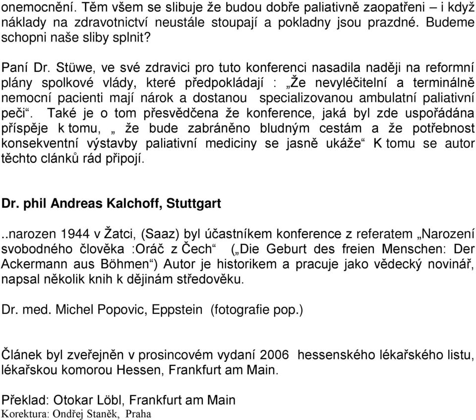 plány spolkové vlády, kte nemocní pacienti mají nárok a dostanou specializovanou