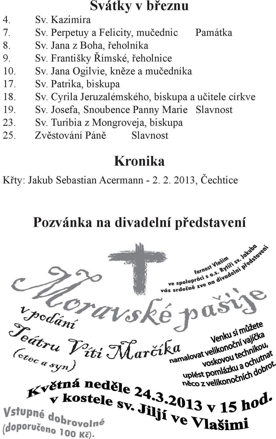 Sv. Josefa, Snoubence Panny Marie Slavnost 23. Sv. Turibia z Mongroveja, biskupa 25.