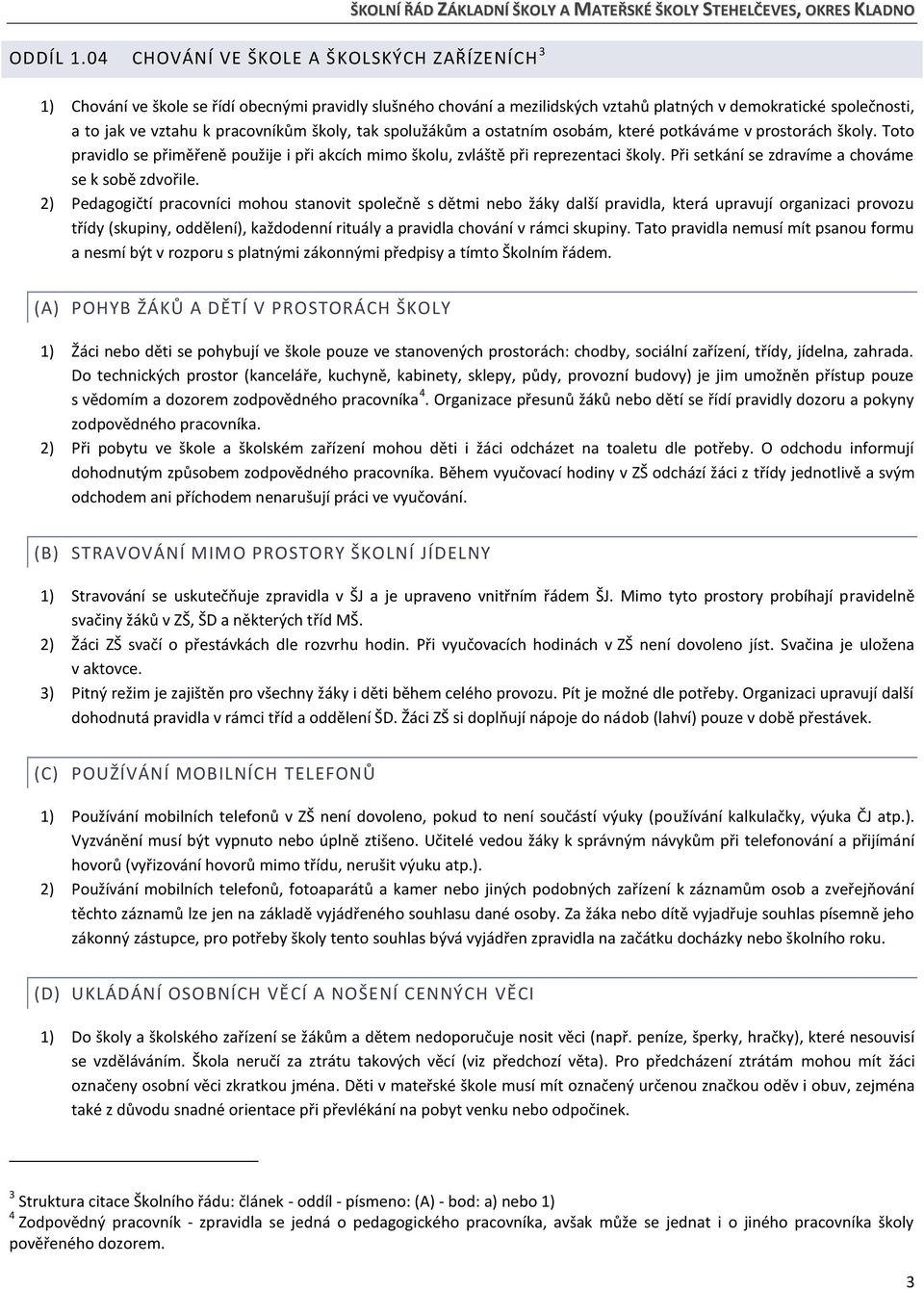 platných v demkratické splečnsti, a t jak ve vztahu k pracvníkům škly, tak splužákům a statním sbám, které ptkáváme v prstrách škly.