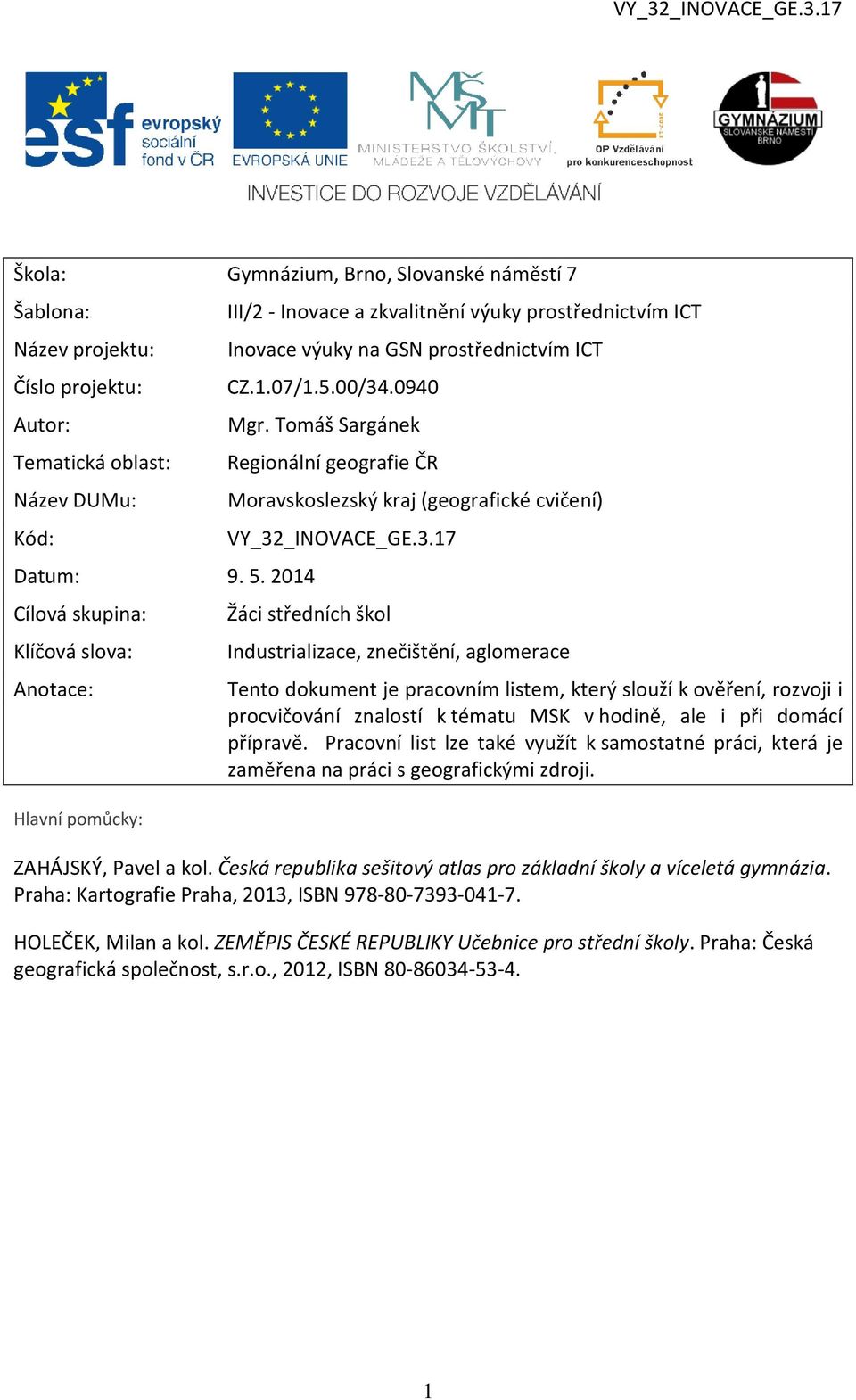 Tomáš Sargánek Regionální geografie ČR Moravskoslezský kraj (geografické cvičení) VY_32