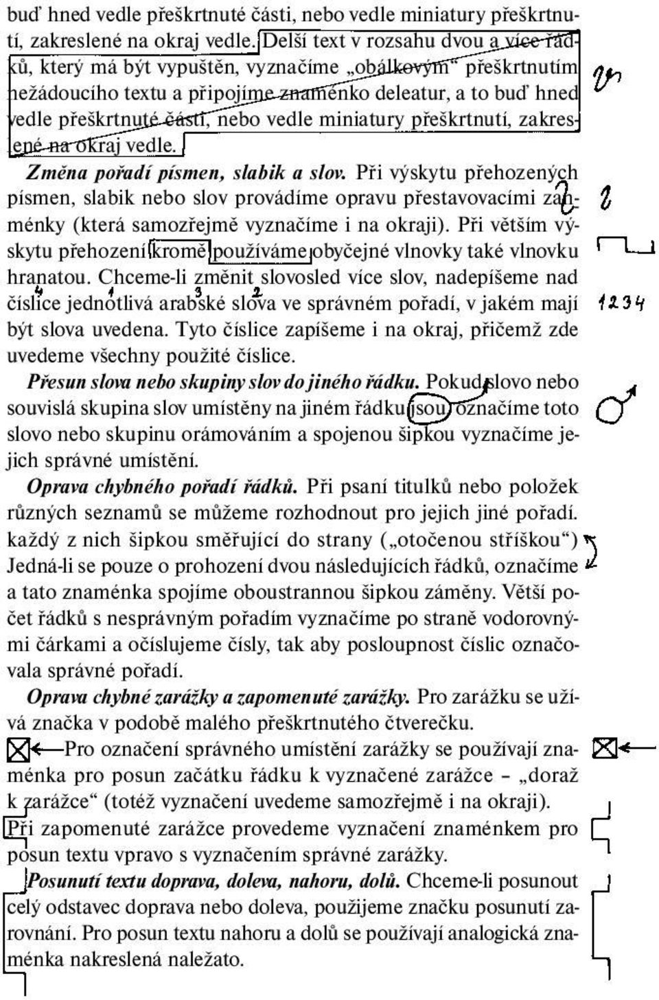 Při výskytu přehozených písmen, slabik nebo slov provádíme opravu přestavovacími zanménky (která samozřejmě vyznačíme i na okraji).