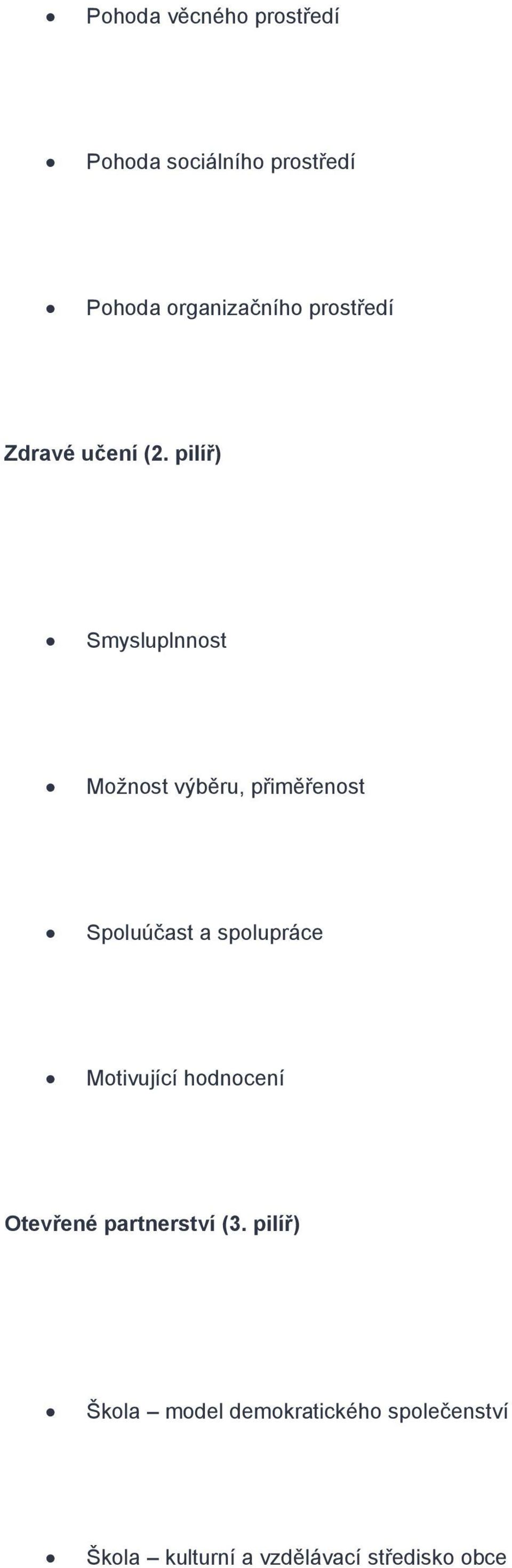 pilíř) Smysluplnnost Možnost výběru, přiměřenost Spoluúčast a spolupráce