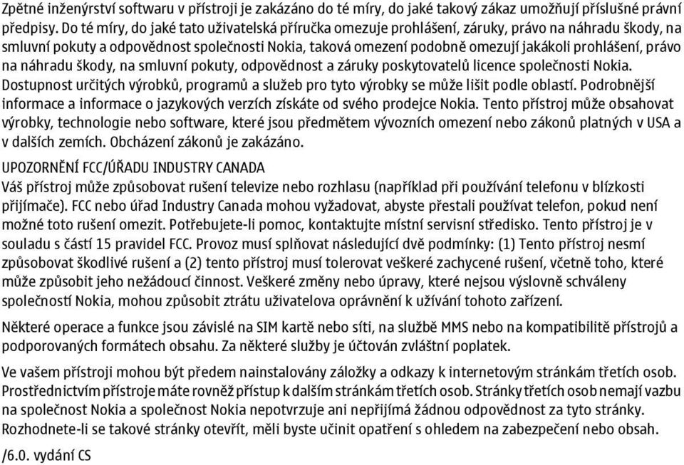 prohlášení, právo na náhradu škody, na smluvní pokuty, odpovědnost a záruky poskytovatelů licence společnosti Nokia.