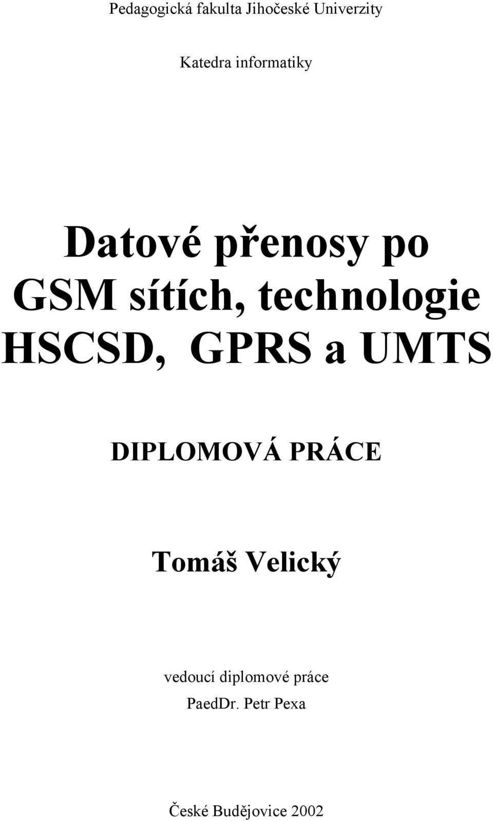 HSCSD, GPRS a UMTS DIPLOMOVÁ PRÁCE Tomáš Velický
