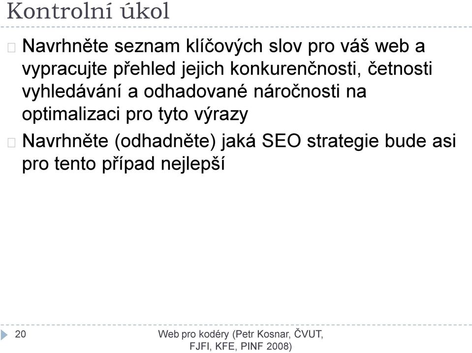 odhadované náročnosti na optimalizaci pro tyto výrazy Navrhněte