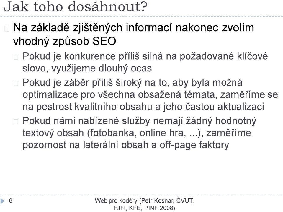 slovo, využijeme dlouhý ocas Pokud je záběr příliš široký na to, aby byla možná optimalizace pro všechna obsažená