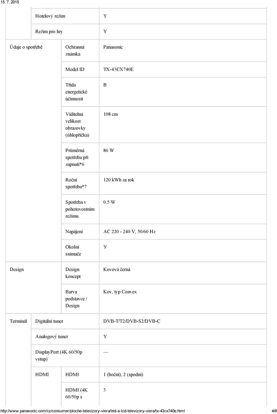 5 W Napájení AC 220 240 V, 50/60 Hz Okolní snímače Design Design koncept Kovová černá Barva podstavce / Design Kov, typ Convex Terminál Digitální tuner DVB