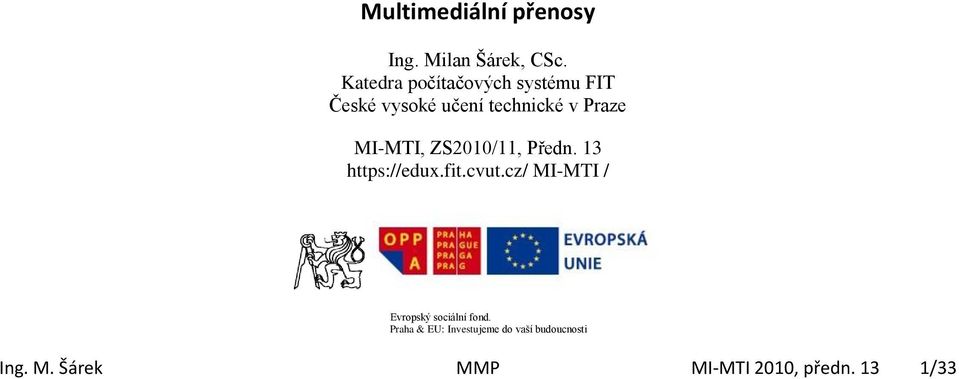 MI-MTI, ZS2010/11, Předn. 13 https://edux.fit.cvut.cz/ MI-MTI / prof.