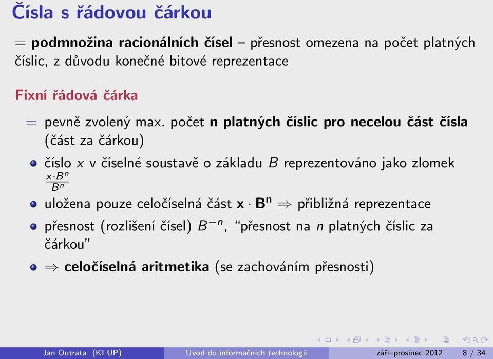 počet n platných číslic pro necelou část čísla (část za čárkou) číslo x v číselné soustavě o základu B reprezentováno jako zlomek x B n B n